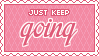 keep going